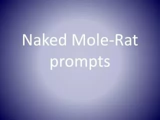 Naked Mole-Rat prompts