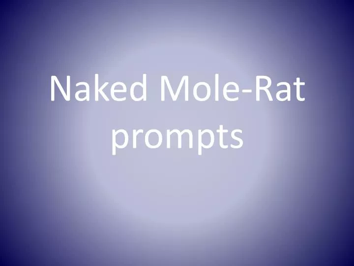 naked mole rat prompts