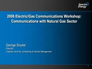 2008 Electric/Gas Communications Workshop: Communications with Natural Gas Sector