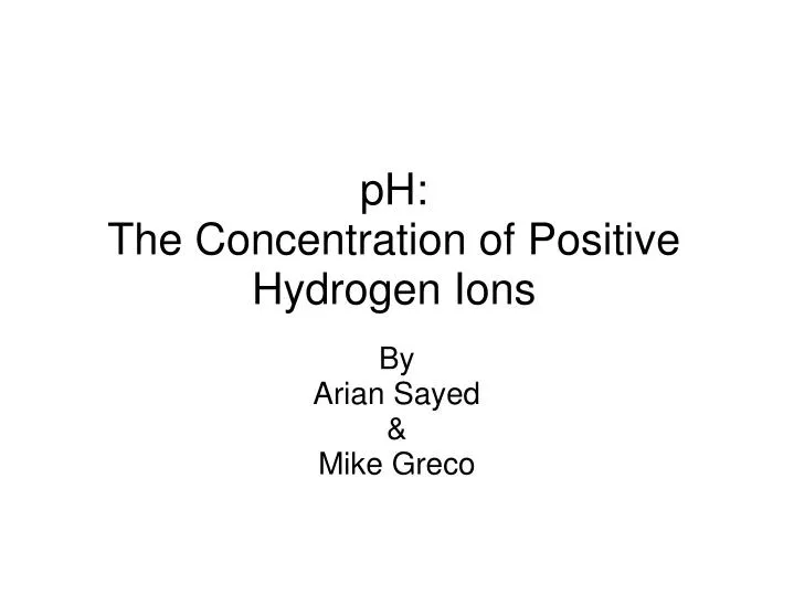 ph the concentration of positive hydrogen ions