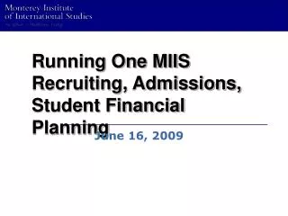Running One MIIS Recruiting, Admissions, Student Financial Planning