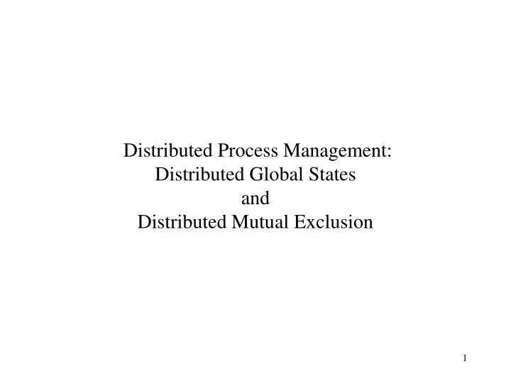 distributed process management distributed global states and distributed mutual exclusion