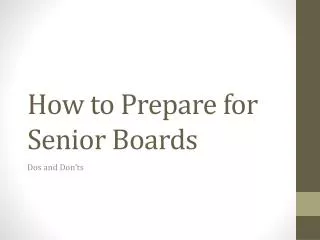 How to Prepare for Senior Boards