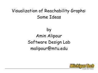 Visualization of Reachability Graphs: Some Ideas by Amin Alipour Software Design Lab