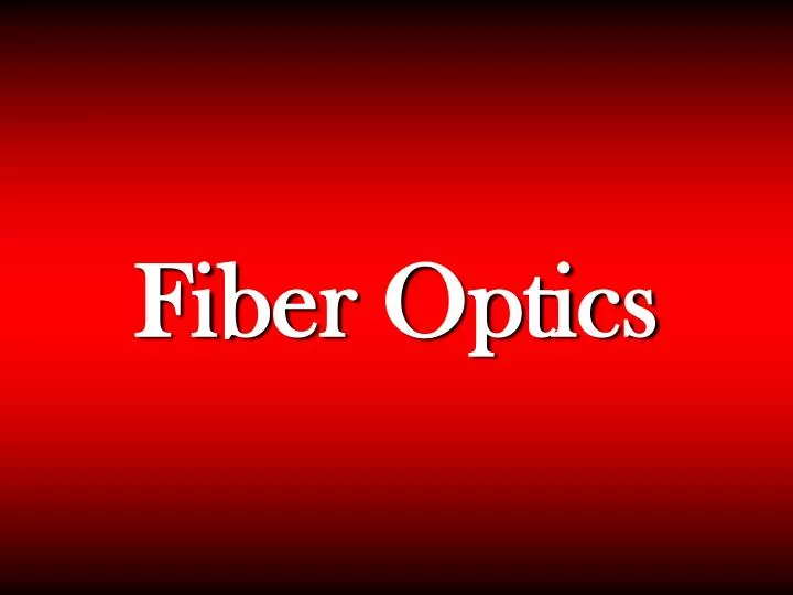 fiber optics