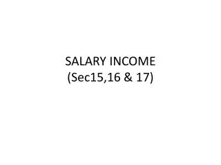 SALARY INCOME (Sec15,16 &amp; 17)
