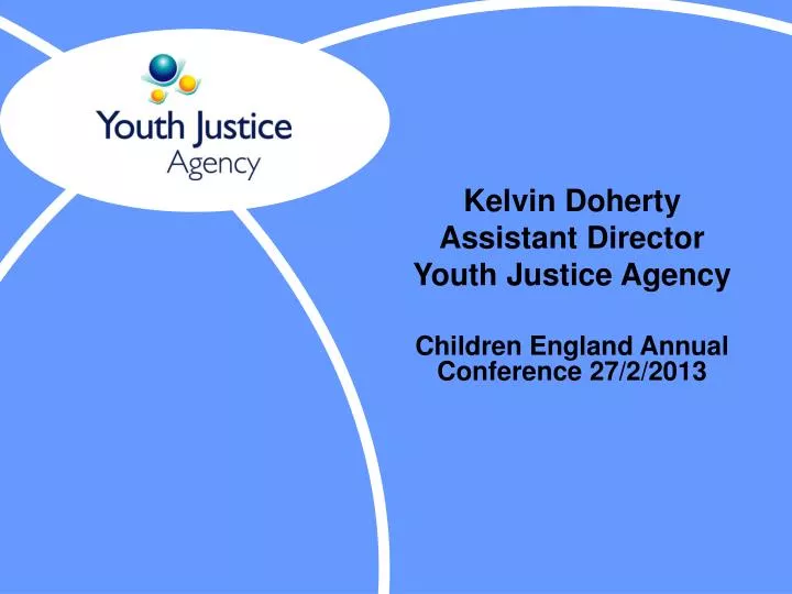kelvin doherty assistant director youth justice agency children england annual conference 27 2 2013