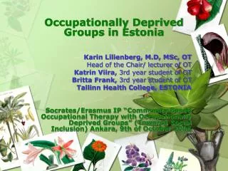 Occupationally Deprived Gro ups in Estonia Karin Lilienberg, M.D, MSc, OT