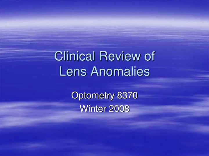 clinical review of lens anomalies