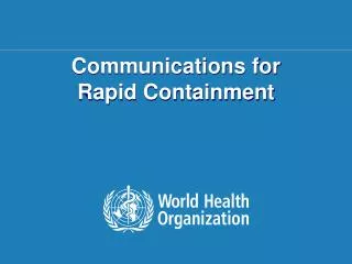 Communications for Rapid Containment