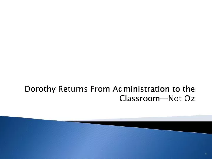 dorothy returns from administration to the classroom not oz