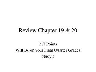 Review Chapter 19 &amp; 20