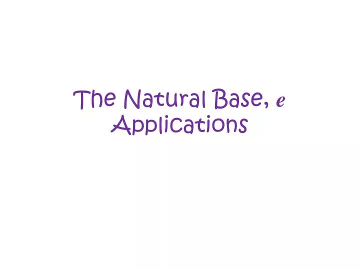 the natural base e applications