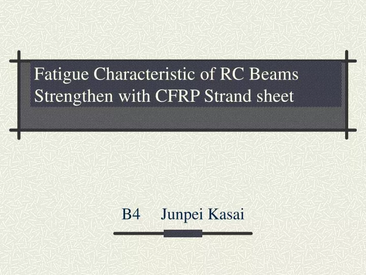 fatigue characteristic of rc beams strengthen with cfrp strand sheet