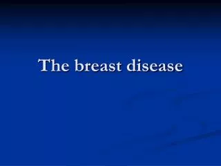 The breast disease