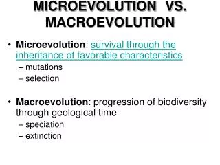 MICROEVOLUTION 	VS. MACROEVOLUTION