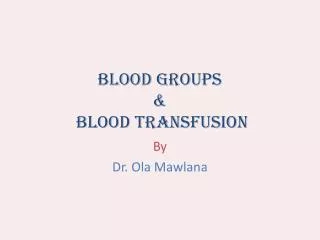 Blood Groups &amp; Blood Transfusion