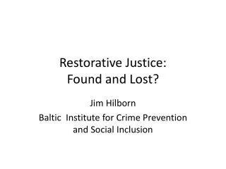 Restorative Justice: Found and Lost?