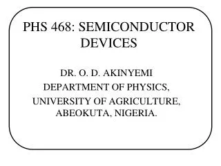 PHS 468: SEMICONDUCTOR DEVICES