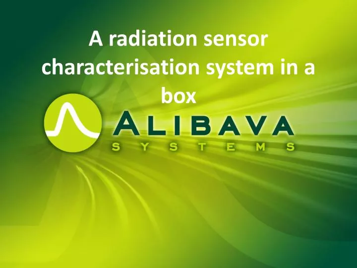 a radiation sensor characterisation system in a box