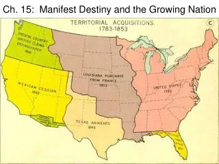 Ch. 15: Manifest Destiny and the Growing Nation