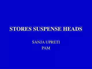 STORES SUSPENSE HEADS