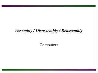 Assembly / Disassembly / Reassembly