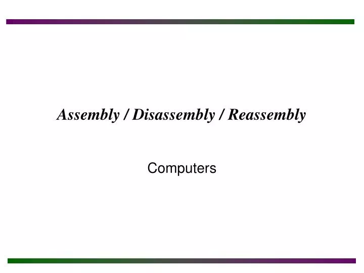 assembly disassembly reassembly