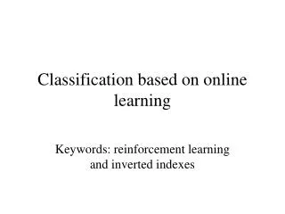 Classification based on online learning