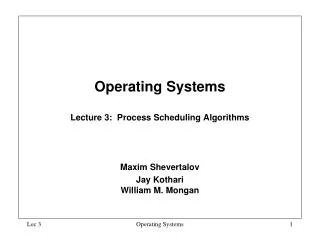 Operating Systems Lecture 3: Process Scheduling Algorithms