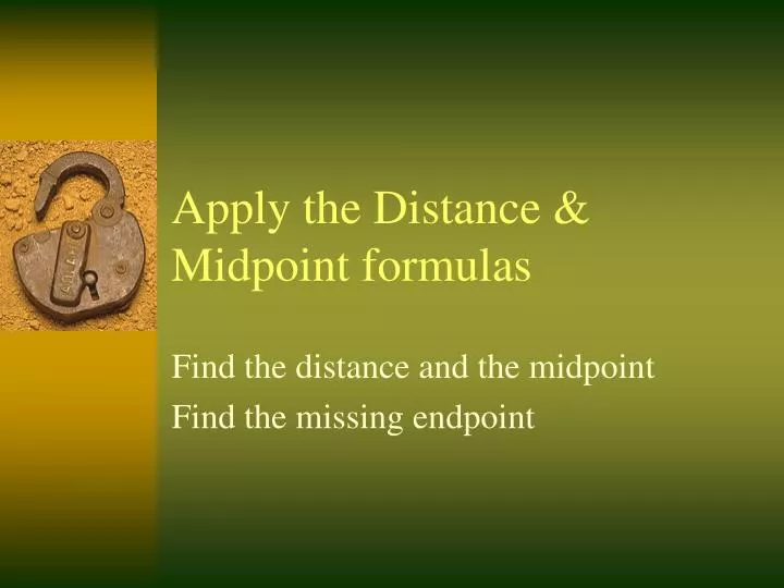 apply the distance midpoint formulas