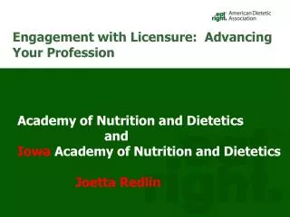 Academy of Nutrition and Dietetics 			and Iowa Academy of Nutrition and Dietetics 		Joetta Redlin