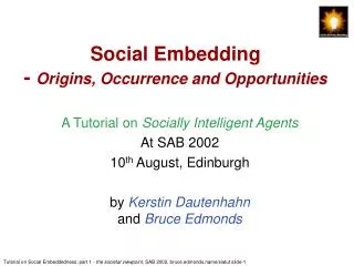 Social Embedding - Origins, Occurrence and Opportunities