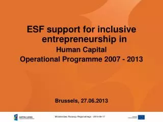 ESF support for inclusive entrepreneurship in Human Capital Operational Programme 2007 - 2013