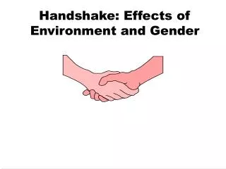 Handshake: Effects of Environment and Gender
