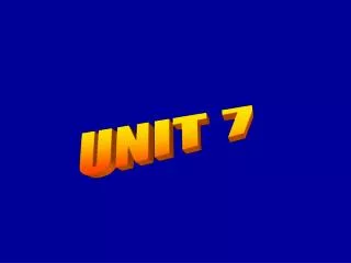 UNIT 7