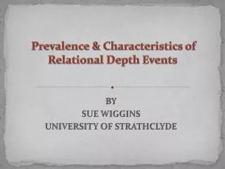Prevalence &amp; Characteristics of Relational Depth Events