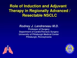 Role of Induction and Adjuvant Therapy in Regionally Advanced / Resectable NSCLC
