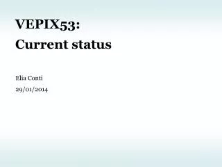 VEPIX53: Current status
