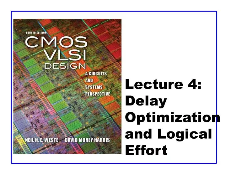 lecture 4 delay optimization and logical effort
