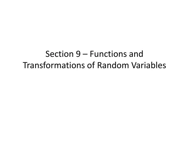 section 9 functions and transformations of random variables