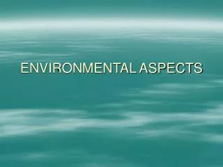 ENVIRONMENTAL ASPECTS