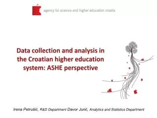 D ata collection and analysis in the Croatian higher education system : ASHE perspective