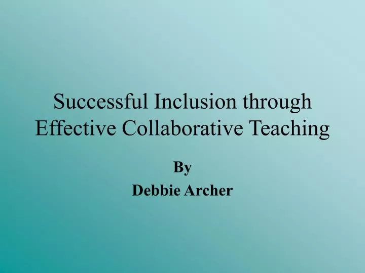 successful inclusion through effective collaborative teaching