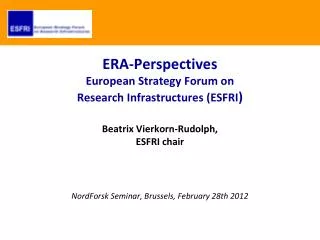 ERA-Perspectives European Strategy Forum on Research Infrastructures (ESFRI )