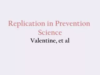 Replication in Prevention Science Valentine, et al