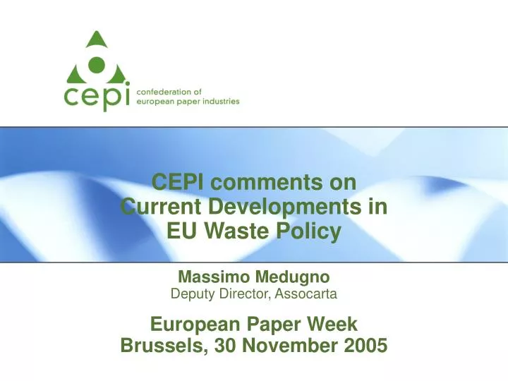 cepi comments on current developments in eu waste policy massimo medugno deputy director assocarta