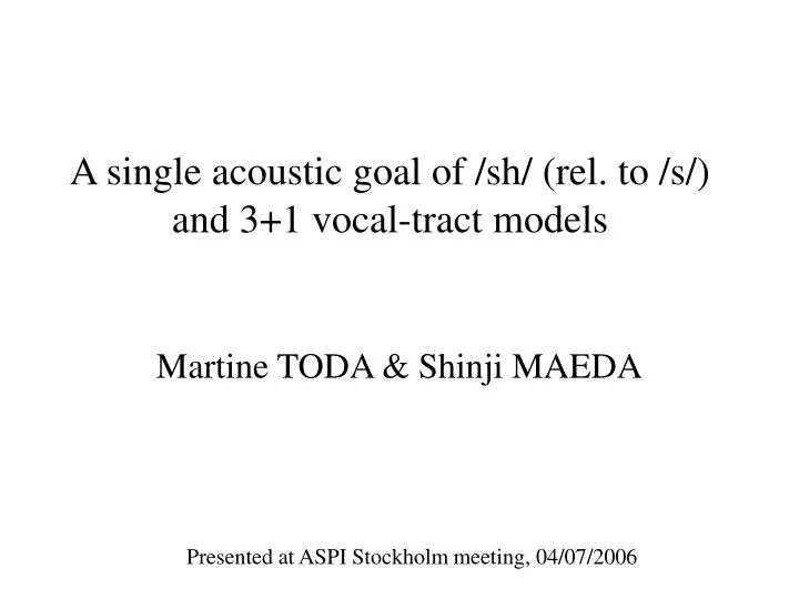 a single acoustic goal of sh rel to s and 3 1 vocal tract models