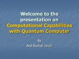 Welcome to the presentation on Computational Capabilities with Quantum Computer