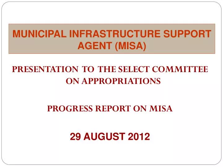 presentation to the select committee on appropriations progress report on misa 29 august 2012